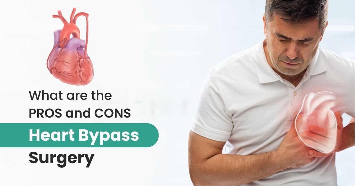 What are the PROS and CONS of Heart Bypass Surgery?